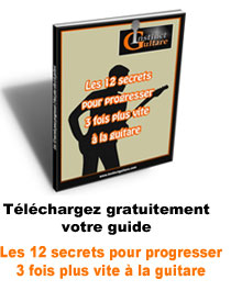 Les 12 Secrets Pour Progresser 3 Fois Plus Vite A La Guitare