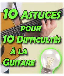 10 astuces pour 10 difficultés à la guitare