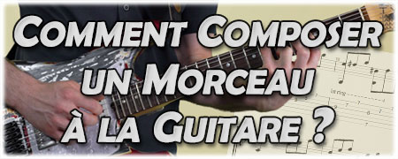 Comment composer un morceau à la guitare ?