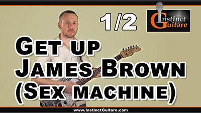 Jouez Get Up - Sex Machine (James Brown) à la guitare - 1ère partie