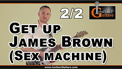 Jouez Get Up - Sex Machine (James Brown) à la guitare - 2ème partie