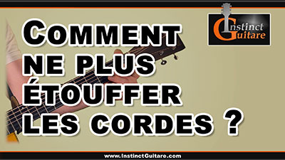 Comment ne plus étouffer les cordes ?