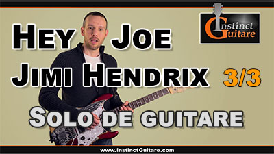 Hey Joe (Jimi Hendrix) – 3ème partie – Solo de guitare