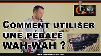 Comment utiliser une pédale wah-wah à la guitare ?