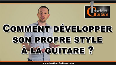 Comment développer son propre style à la guitare ?