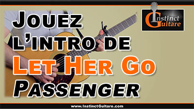 Jouez l’intro de Let Her Go (Passenger) à la guitare