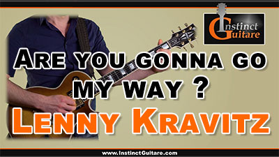 Are You Gonna Go My Way ? (Lenny Kravitz) à la guitare