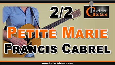 Petite Marie (Francis Cabrel) à la guitare – 2ème partie