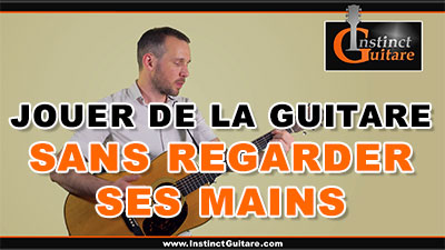 Comment jouer de la guitare sans regarder ses mains ?