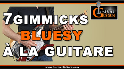 7 gimmicks bluesy à la guitare