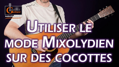 Utiliser le mode Mixolydien pour jouer des cocottes