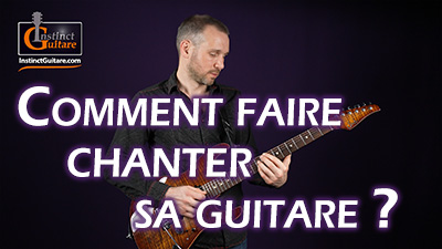 Comment faire chanter sa guitare ?