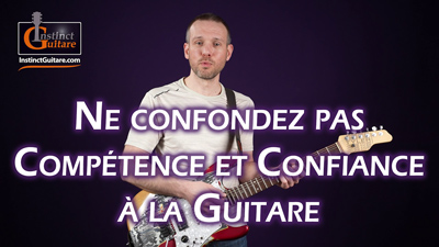 Ne confondez pas compétence et confiance à la guitare