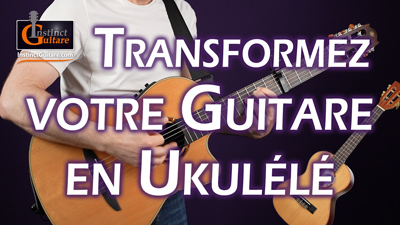 Transformez votre guitare en ukulélé : guide pratique