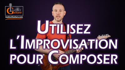 Utilisez l’improvisation pour composer à la guitare