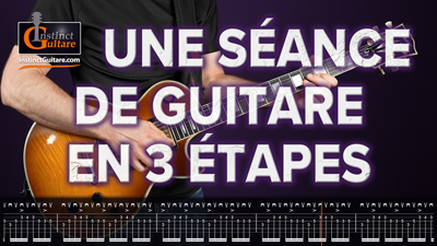 Une séance de guitare complète en 3 étapes